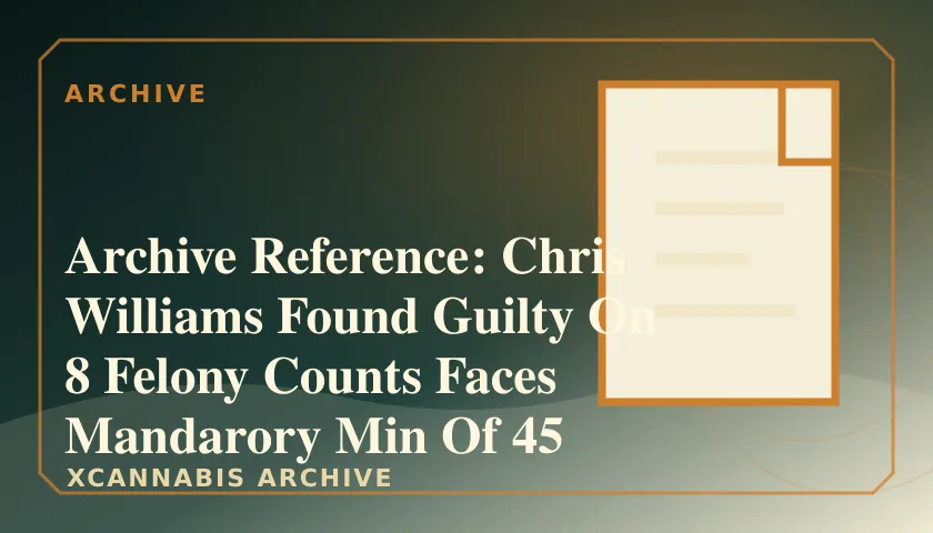 Archive Reference: Chris Williams Found Guilty On 8 Felony Counts Faces Mandarory Min Of 45 Years featured image