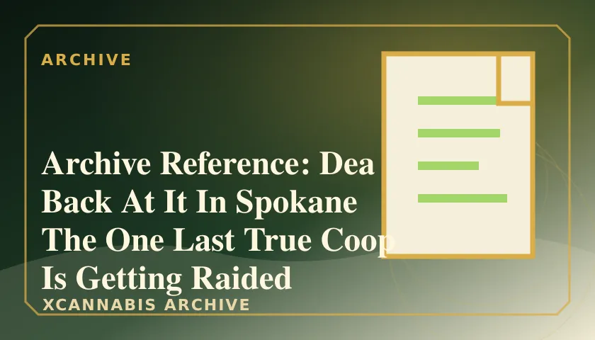 Archive Reference: Dea Back At It In Spokane The One Last True Coop Is Getting Raided featured image