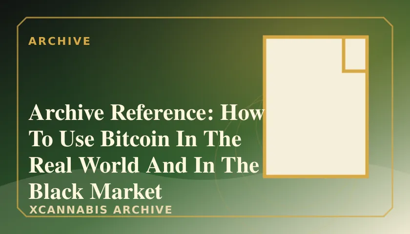 Archive Reference: How To Use Bitcoin In The Real World And In The Black Market featured image