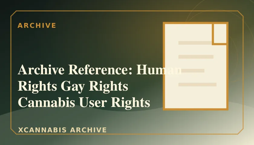 Archive Reference: Human Rights Gay Rights Cannabis User Rights featured image