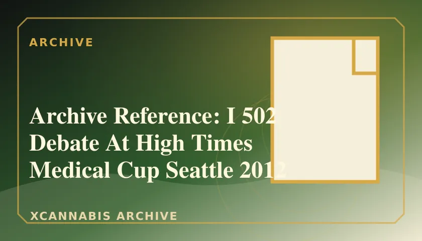 Archive Reference: I 502 Debate At High Times Medical Cup Seattle 2012 featured image