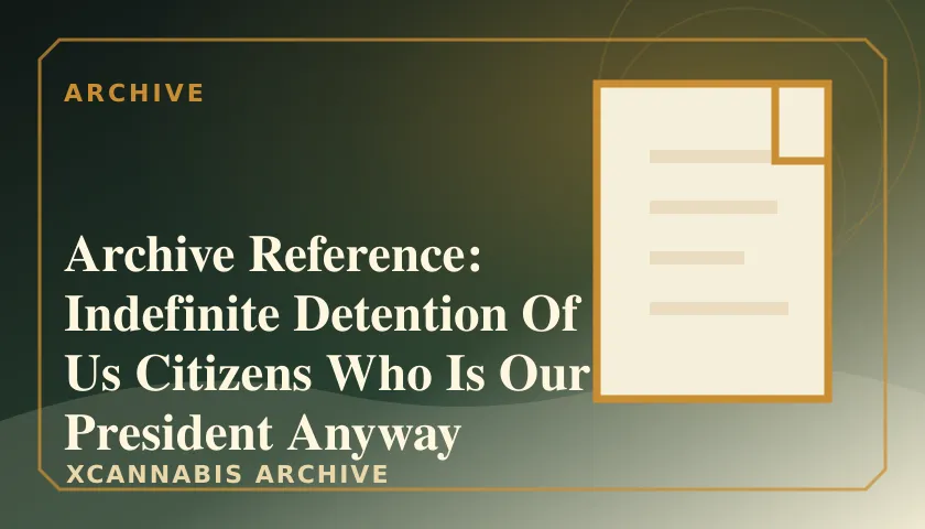 Archive Reference: Indefinite Detention Of Us Citizens Who Is Our President Anyway featured image
