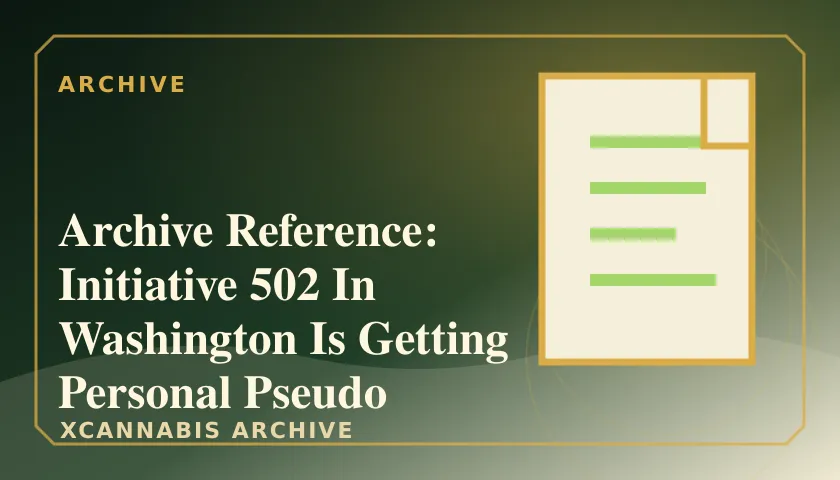 Archive Reference: Initiative 502 In Washington Is Getting Personal Pseudo Legalization Or Pseudo Prohibition featured image