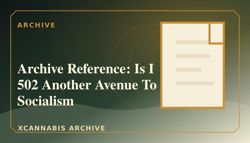 Archive Reference: Is I 502 Another Avenue To Socialism featured image