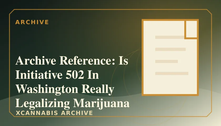Archive Reference: Is Initiative 502 In Washington Really Legalizing Marijuana Logical Fallacy featured image