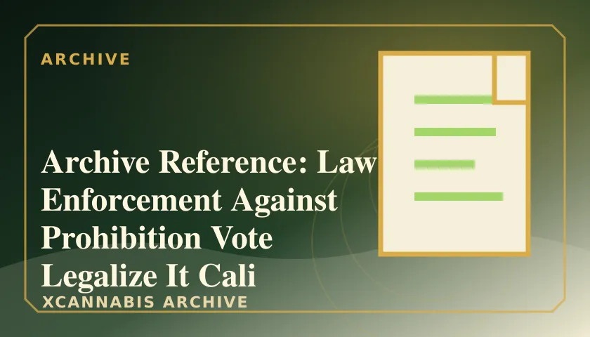 Archive Reference: Law Enforcement Against Prohibition Vote Legalize It Cali featured image