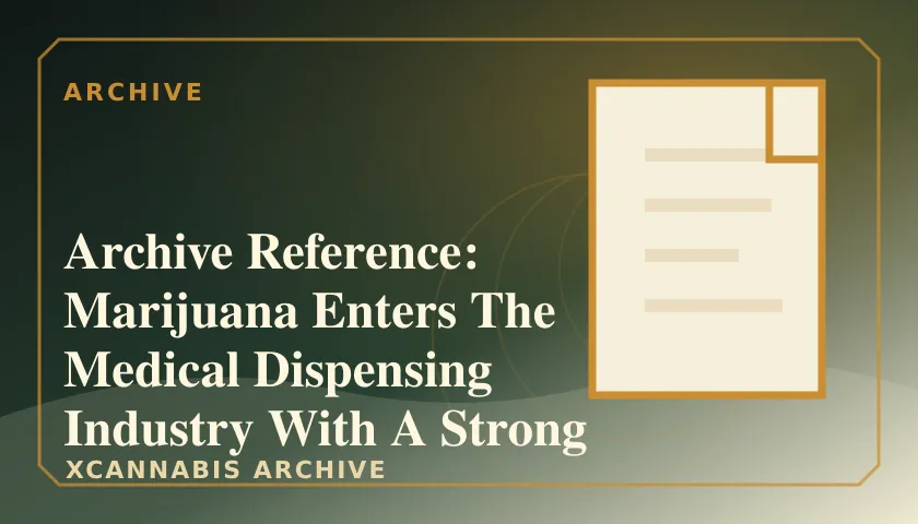 Archive Reference: Marijuana Enters The Medical Dispensing Industry With A Strong Presence Mdbx featured image
