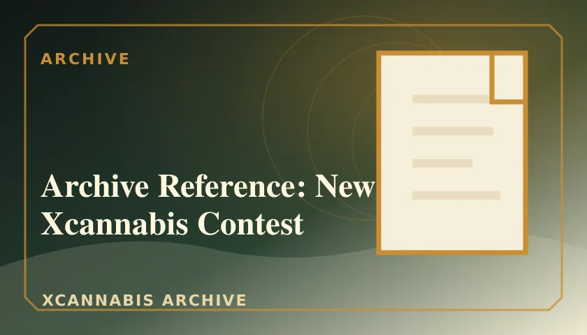 Archive Reference: New Xcannabis Contest featured image