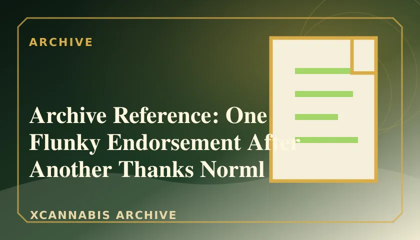 Archive Reference: One Flunky Endorsement After Another Thanks Norml featured image
