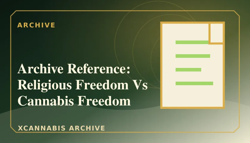 Archive Reference: Religious Freedom Vs Cannabis Freedom featured image