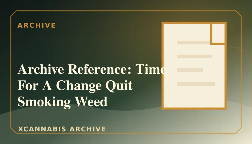 Archive Reference: Time For A Change Quit Smoking Weed featured image