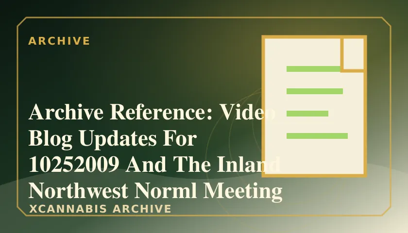 Archive Reference: Video Blog Updates For 10252009 And The Inland Northwest Norml Meeting featured image