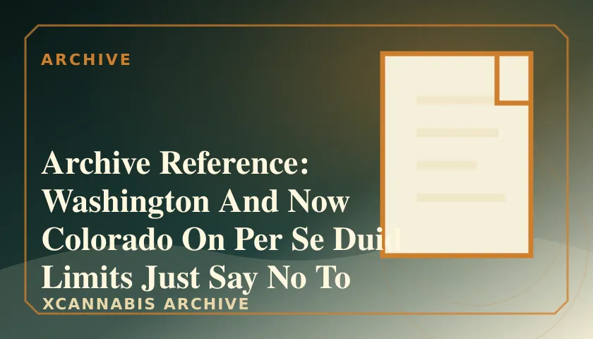 Archive Reference: Washington And Now Colorado On Per Se Duid Limits Just Say No To New Penalties featured image