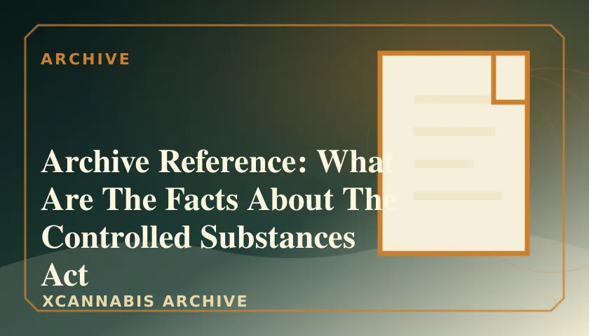 Archive Reference: What Are The Facts About The Controlled Substances Act featured image