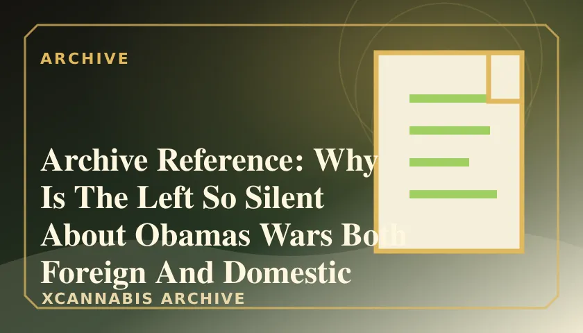 Archive Reference: Why Is The Left So Silent About Obamas Wars Both Foreign And Domestic featured image