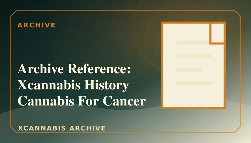 Archive Reference: Xcannabis History Cannabis For Cancer featured image