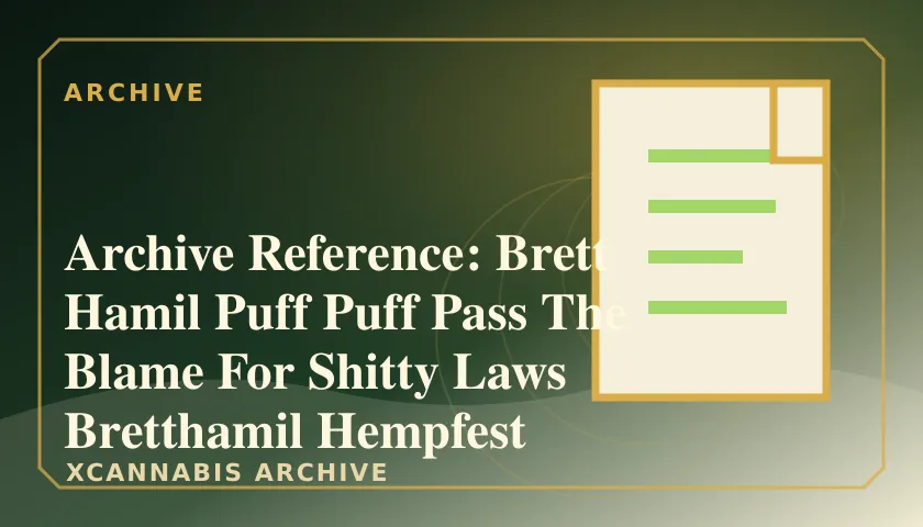 Archive Reference: Brett Hamil Puff Puff Pass The Blame For Shitty Laws Bretthamil Hempfest featured image