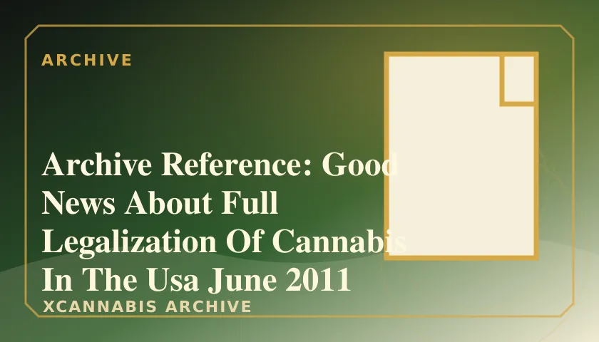 Archive Reference: Good News About Full Legalization Of Cannabis In The Usa June 2011 featured image