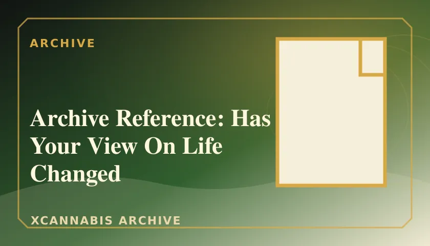 Archive Reference: Has Your View On Life Changed featured image