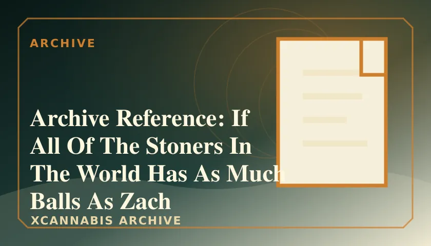 Archive Reference: If All Of The Stoners In The World Has As Much Balls As Zach Galifianakis featured image