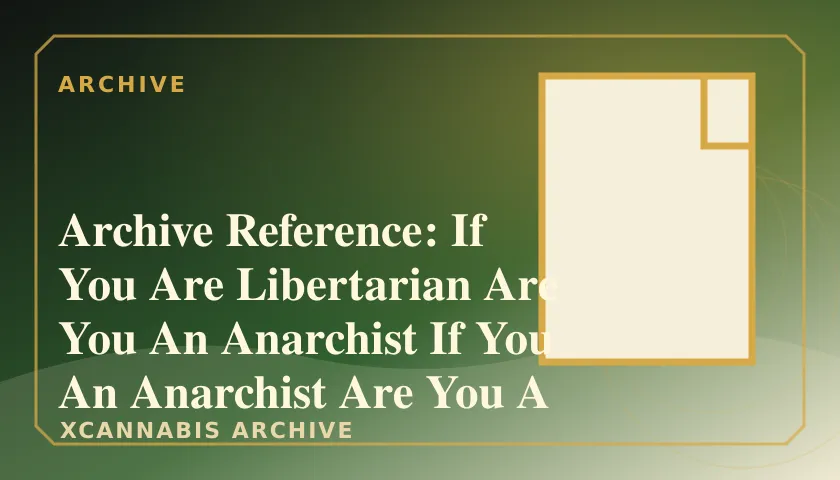 Archive Reference: If You Are Libertarian Are You An Anarchist If You An Anarchist Are You A Libertarian featured image