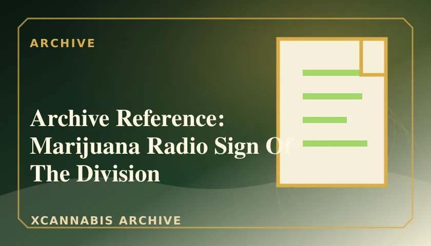 Archive Reference: Marijuana Radio Sign Of The Division featured image