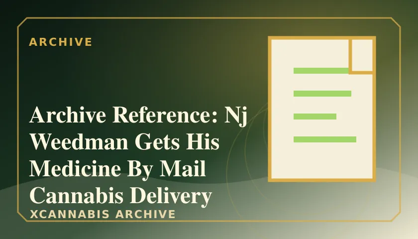 Archive Reference: Nj Weedman Gets His Medicine By Mail Cannabis Delivery featured image
