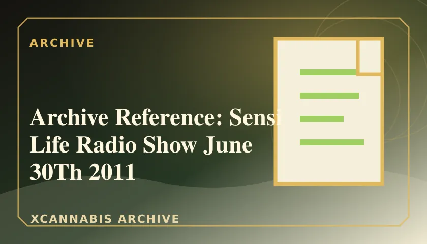 Archive Reference: Sensi Life Radio Show June 30Th 2011 featured image
