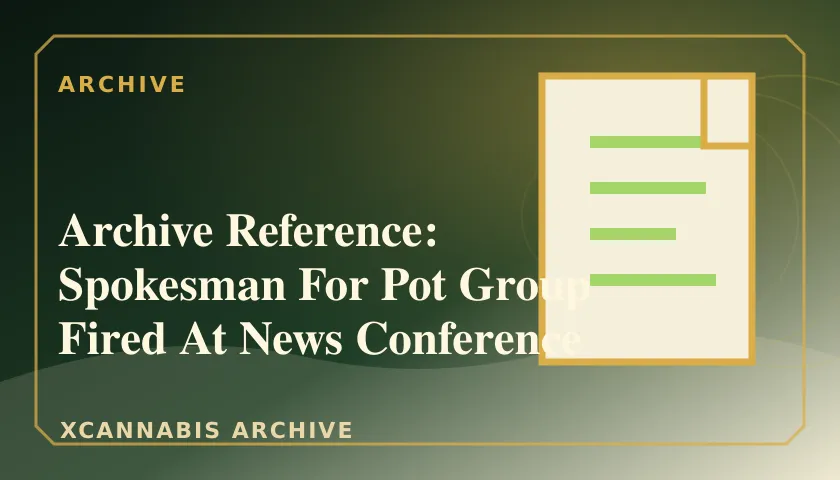 Archive Reference: Spokesman For Pot Group Fired At News Conference featured image