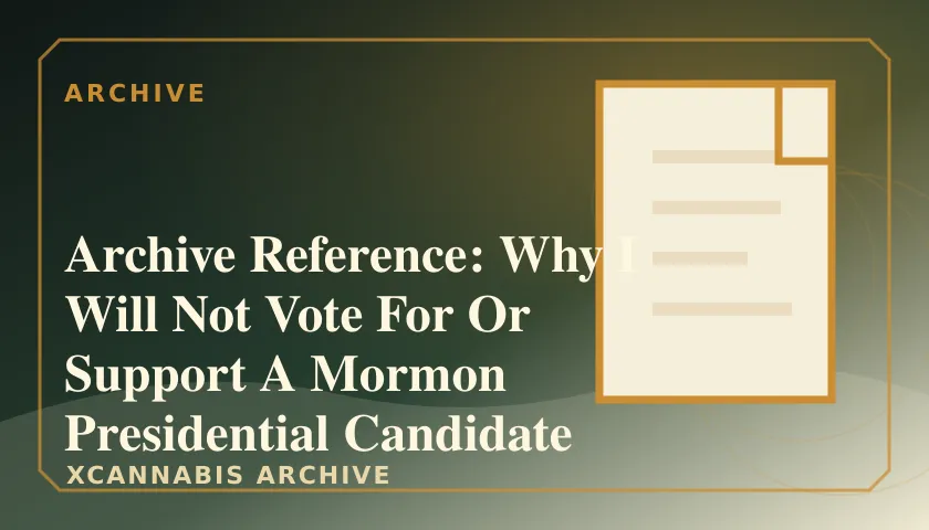Archive Reference: Why I Will Not Vote For Or Support A Mormon Presidential Candidate featured image